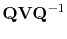 $\displaystyle \mathbf{Q} \mathbf{V} \mathbf{Q}^{-1}$