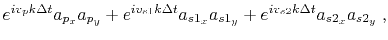 $\displaystyle e^{i v_p k \Delta t} a_{p_x} a_{p_y} + e^{i v_{s1} k \Delta t} a_{s1_x} a_{s1_y} + e^{i v_{s2} k \Delta t} a_{s2_x} a_{s2_y} \;,$