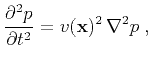 $\displaystyle \frac{\partial^2p}{\partial t^2} = v(\mathbf{x})^2\,\nabla^2p\;,$