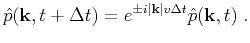 $\displaystyle \hat{p}(\mathbf{k},t+\Delta t) = e^{\pm i\vert\mathbf{k}\vert v\Delta t}\hat{p}(\mathbf{k},t)\;.$