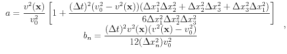 $\displaystyle {\begin{array}{*{20}c} \displaystyle a=\frac{v^2(\mathbf{x})}{v_0...
...thbf{x})(v^2(\mathbf{x})-v_0^2)}{12(\Delta x_n^2)v_0^2} \, \\ \end{array} } \;,$