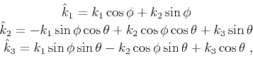 \begin{displaymath}\begin{array}{*{20}c} \hat{k}_1=k_1\cos{\phi}+k_2\sin{\phi}\;...
...eta}-k_2\cos{\phi}\sin{\theta}+k_3\cos{\theta}\;,\\ \end{array}\end{displaymath}