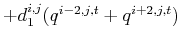 $\displaystyle +d_1^{i,j}(q^{i-2,j,t}+q^{i+2,j,t})$