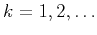 $k=1,2,\ldots$