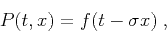 \begin{displaymath}
P(t,x) = f(t - \sigma x)\;,
\end{displaymath}