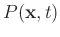 $P(\mathbf{x},t)$