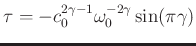 $\tau = -c_0^{2\gamma-1}\omega_0^{-2\gamma}\sin(\pi \gamma)$