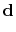 $ \mathbf{d}_$
