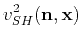 $\displaystyle v_{SH}^2(\mathbf{n},\mathbf{x})$