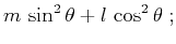 $\displaystyle m\,\sin^2{\theta} + l\,\cos^2{\theta}\;;$