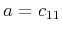 $ a=c_{11}$
