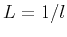 $ L=1/l$