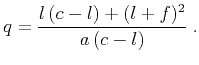 $\displaystyle q = \frac{l\,(c-l) + (l+f)^2} {a\,(c-l)}\;.$