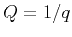 $ Q = 1/q$