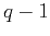 $ q-1$