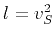$ l=v_S^2$