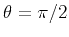 $ \theta = \pi/2$