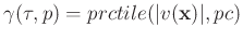 $\gamma(\tau,p)=prctile(\vert v(\mathbf{x})\vert,pc)$