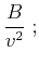 $\displaystyle \frac{B}{v^2}\;;$