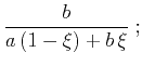 $\displaystyle \frac{b}{a\,(1-\xi) + b\,\xi}\;;$