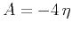 $A = - 4\,\eta$