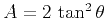 $A = 2\,\tan^2{\theta}$