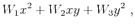 $\displaystyle W_1x^2+ W_2xy+ W_3y^2~,$