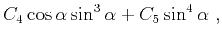 $\displaystyle C_4\cos \alpha \sin^3 \alpha+C_5\sin^4 \alpha~,$