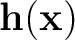 $\mathbf{h}(\mathbf{x})$
