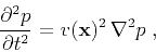 \begin{displaymath}
\frac{\partial^2p}{\partial t^2} = v(\mathbf{x})^2\,\nabla^2p\;,
\end{displaymath}