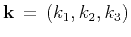 $\mathbf{k}\,=\,(k_1,k_2,k_3)$