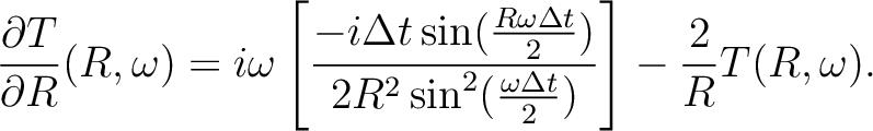 $\displaystyle \frac{\partial T}{\partial R}(R,\omega) = i\omega \left[\frac{-i ...
...t}{2})}{2R^2\sin^2(\frac{\omega \Delta t}{2})}\right] - \frac{2}{R}T(R,\omega).$