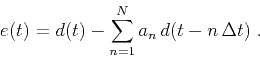 \begin{displaymath}
e(t) = d(t) - \sum_{n=1}^{N} a_n\,d(t-n\,\Delta t)\;.
\end{displaymath}