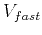 $ V_{fast}$