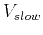 $ V_{slow}$