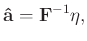 $\displaystyle \mathbf{\hat{a}} = \mathbf{F}^{-1}\mathbf{\eta},$