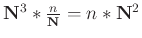 $\mathbf{N}^3*\frac{n}{\mathbf{N}}=n*\mathbf{N}^2$