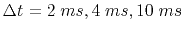 $ \Delta t=2\;ms, 4\;ms, 10\;ms$