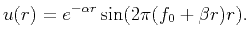 $\displaystyle u(r)=e^{-\alpha r}\sin(2\pi (f_0+\beta r)r).$