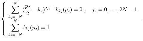 $\displaystyle \left\{\begin{array}{l} \displaystyle{\sum_{k_2=-N}^N(\frac{p_2}{...
...,\dots,2N-1  \displaystyle{\sum_{k_2=-N}^Nb_{k_2}(p_2)=1} \end{array}\right..$