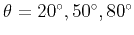 $ \theta =20^\circ ,50^\circ ,80^\circ $