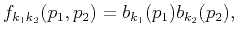 $\displaystyle f_{k_1k_2}(p_1,p_2)=b_{k_1}(p_1)b_{k_2}(p_2),$