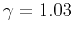 $\gamma=1.03$