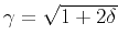 $\gamma=\sqrt{1+2\delta}$