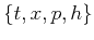 $\{t,x,p,h\}$