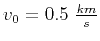 $v_0=0.5 \frac{km}{s}$