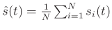 $\hat{s}(t)= \frac{1}{N}\sum_{i=1}^{N} s_i(t)$