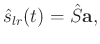 $\displaystyle \hat{s}_{lr}(t)= \hat{S}\mathbf{a},$