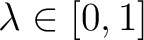 $\lambda \in [0,1]$