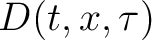 $D(t,x,\tau)$